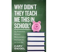 Cary Siegel Why Didn't They Teach Me This in School? (Tascabile)