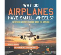 Why Do Airplanes Have Small Wheels? Everything You Need to Kn (Copertina rigida)