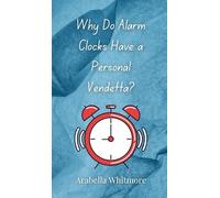 Why Do Alarm Clocks Have a Personal Vendetta?