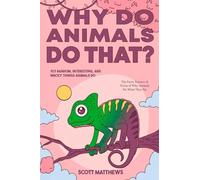 Scott Matthews Why Do Animals Do That? - 101 Random, Interesting, an (Tascabile)