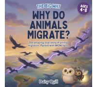 Why Do Animals Migrate?: The amazing, true story of animal migration. Packed with WOW facts: 4