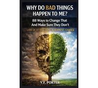 Why Do Bad Things Happen to Me? What Am I Doing Wrong? 88 Ways to Change That: Law of Attraction: Good Fortune