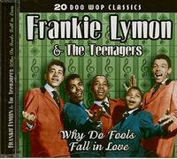 Lymon, Frankie & The Teenagers - 20 Doo Wop Classics-Why Do Fools Fall In Love
