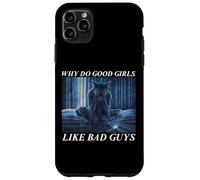 Why Do Good Girls Like Bad Guys Custodia per iPhone 11 Pro Max