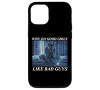 Why Do Good Girls Like Bad Guys Custodia per iPhone 12/12 Pro
