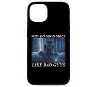 Why Do Good Girls Like Bad Guys Custodia per iPhone 13