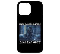 Why Do Good Girls Like Bad Guys Custodia per iPhone 13 Pro Max