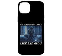 Why Do Good Girls Like Bad Guys Custodia per iPhone 14 Plus