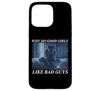 Why Do Good Girls Like Bad Guys Custodia per iPhone 15 Pro Max