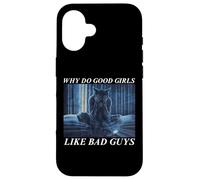 Why Do Good Girls Like Bad Guys Custodia per iPhone 16