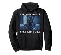 Why Do Good Girls Like Bad Guys Felpa con Cappuccio