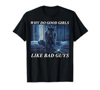 Why Do Good Girls Like Bad Guys Maglietta