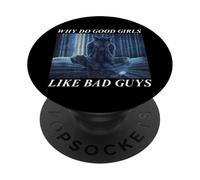 Why Do Good Girls Like Bad Guys PopSockets PopGrip Adesivo