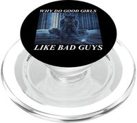 Why Do Good Girls Like Bad Guys PopSockets PopGrip per MagSafe