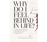 Why Do I Feel Behind in Life?: Understanding the Quiet Pressure of Comparison, Timelines, and the Life You Think You Should Be Living
