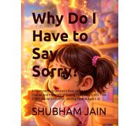 Why Do I Have to Say Sorry?: A Heartwarming Children's Book About Empathy, Brave Choices, and the Magic of Making Things Right BED TIME STORY (Social Emotional Learning for Kids Ages 3-8)