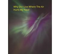 Why Do I Live Where The Air Hurts My Face!