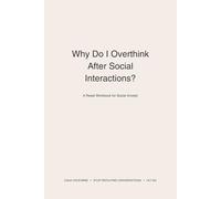 Why Do I Overthink After Social Interactions?: A Reset Workbook for Social Anxiety