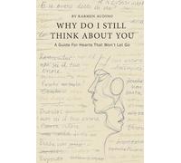 Why Do I Still Think About You: A Guide for Hearts That Won't Let Go
