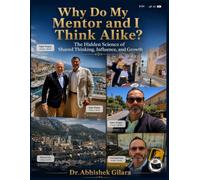 WHY DO MY MENTOR AND I THINK ALIKE: THE HIDDEN SCIENCE OF SHARED THINKING, INFLUENCE, AND GROWTH