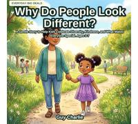 Why Do People Look Different?: A Gentle Story to Help Kids Celebrate Diversity, Kindness, and What Makes Everyone Special. Ages 3-7