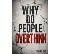 Why Do People Overthink