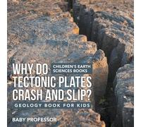 Why Do Tectonic Plates Crash and Slip? Geology Book for Kids Childre (Tascabile)