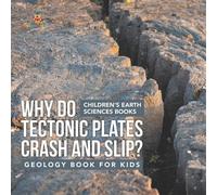 Why Do Tectonic Plates Crash and Slip? Geology Book for Kids Childre (Tascabile)