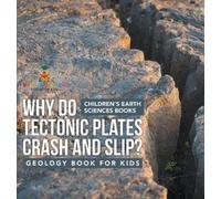 Why Do Tectonic Plates Crash and Slip? Geology Book for Kids (Copertina rigida)