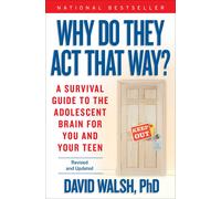 Why Do They Act That Way? - Revised and Updated: A Survival Guide to the Adolesc