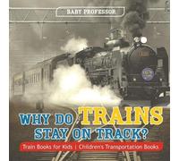 Why Do Trains Stay on Track? Train Books for Kids Children's Transpo (Tascabile)