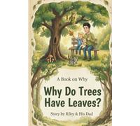 Why Do Trees Have Leaves?: A Book on Why