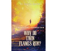 Why Do Twin Flames Run?: Twin Flame Runner FAQ