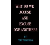 Why Do We Accuse and Excuse One Another?: A Short Essay