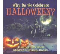 Why Do We Celebrate Halloween? Holidays Kids Book Children's Holiday (Tascabile)