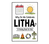 Why Do We Celebrate Litha?: A Fun, Educational, and Illustrated Holiday Book for Kids and Curious Minds About the Summer Solstice Festival