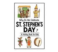 Why Do We Celebrate St. Stephen’s Day?: A Fun, Educational, and Illustrated Holiday Book for Kids and Curious Minds About December 26 Traditions Around the World