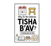 Why Do We Celebrate Tisha B’Av?: A Fun, Educational, and Illustrated Holiday Book for Kids and Curious Minds About the Jewish Day of Remembrance