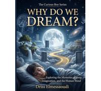 Why Do We Dream?: Exploring the Mysteries of Sleep, Imagination, and the Human Mind