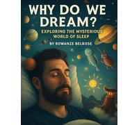 Why Do We Dream?: Exploring the Mysterious World of Sleep