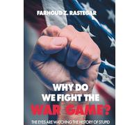 Why Do We Fight the War Game?: The Eyes Are Watching the History of Stupid