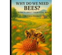 Why Do We Need Bees?: 10 Facts About Their Vital Role