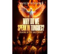 WHY DO WE SPEAK IN TONGUES?: Praying in the Holy Spirit