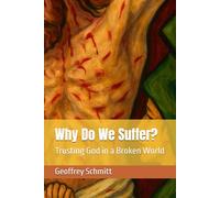 Why Do We Suffer?: Trusting God in a Broken World