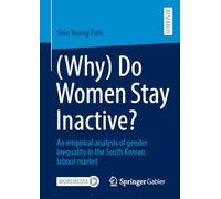 Why) Do Women Stay Inactive?: An Empirical Analysis of Gender Inequality in the South Korean Labour Market