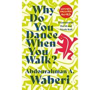 Abdourahman A. Waberi Why Do You Dance When You Walk (Tascabile)