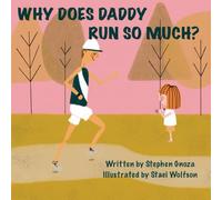 Why Does Daddy Run So Much?