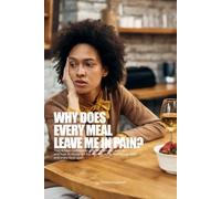 WHY DOES EVERY MEAL LEAVE ME IN PAIN?: The Hidden Gallbladder Problem Affecting Women Over 40 and How to Recognize the Warning Signs, Find Lasting Relief, and Enjoy Food Again