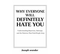 Why Does Everyone Hate Me: Understanding Social Rejection, Self-Sabotage, and the Toxic Personality Traits That Push People Away | Why Does Everyone Hate Me | The Psychology Behind Why People Dislike