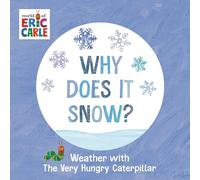 Why Does It Snow?: Weather with The Very Hungry Caterpillar